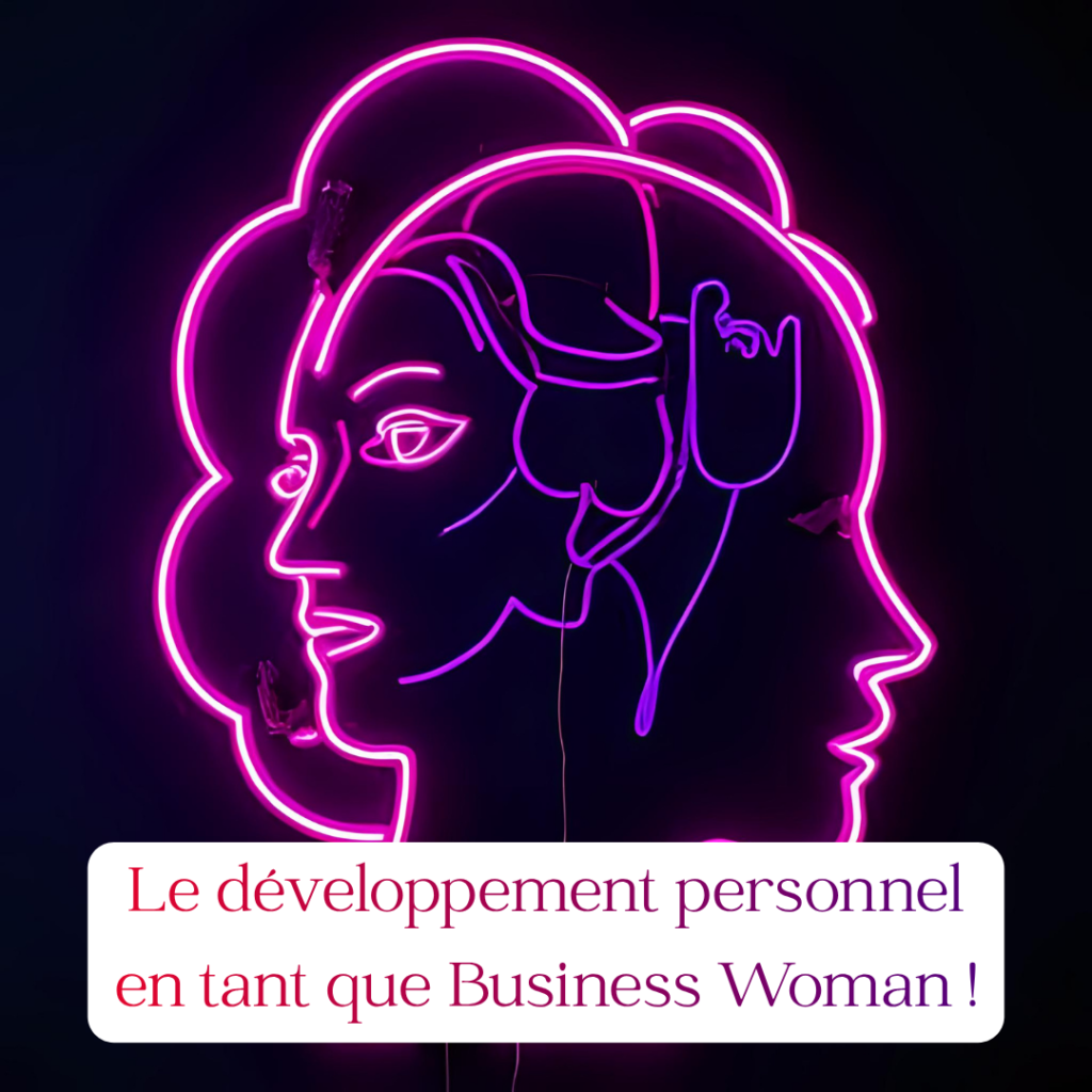 Le développement personnel en tant que Business Woman !