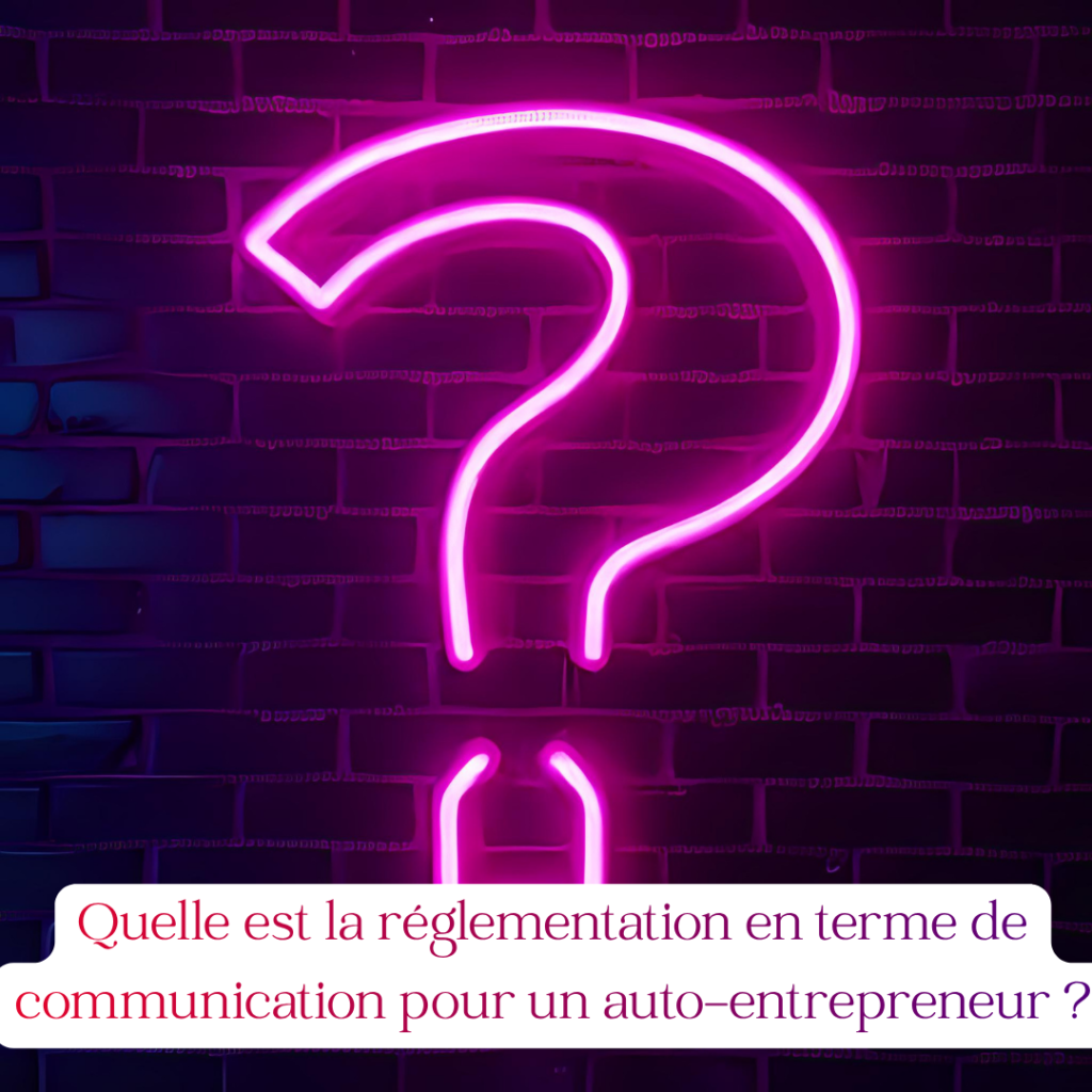 Quelle est la réglementation en terme de communication pour un auto-entrepreneur
